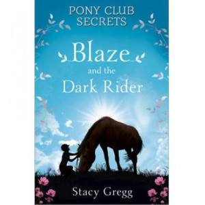 Blaze & The Dark Rider : Pony Club Secrets #2