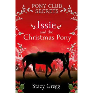 Issie & The Christmas Pony: Pony Club Secrets