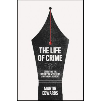Life of Crime, The: Detecting the History of Mysteries and their Creators