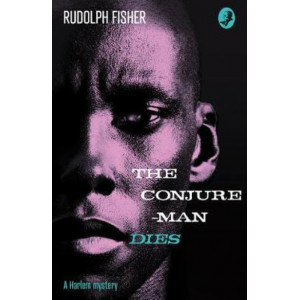Conjure-Man Dies:  Harlem Mystery:  first ever African-American crime novel (Detective Club Crime Classics)