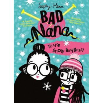 That's Snow Business! (Bad Nana, Book 3)