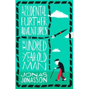 Accidental Further Adventures of the Hundred-Year-Old Man, The