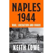 Naples 1944: War, Liberation and Chaos