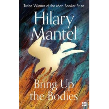 Bring Up the Bodies (#2 The Wolf Hall Trilogy)