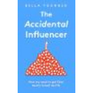 Accidental Influencer: How My Need to Get Likes Nearly Ruined My Life, The
