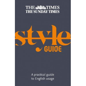 Times Style Guide, The: A practical guide to English usage