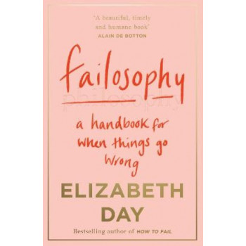 Failosophy:  Handbook For When Things Go Wrong