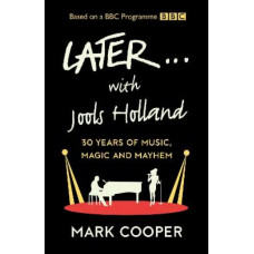 Later ... With Jools Holland: 30 Years of Music, Magic and Mayhem