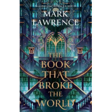 The Book That Broke the World (The Library Trilogy, Book 2)
