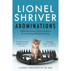 Abominations: Selected essays from a career of courting self-destruction