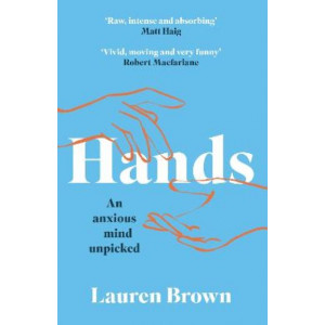 Hands: An Anxious Mind Unpicked