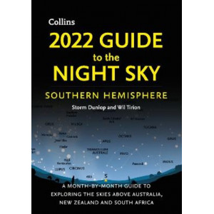 2022 Guide to the Night Sky Southern Hemisphere:  month-by-month guide to exploring the skies above Australia, New Zealand and South Africa