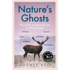 Nature's Ghosts: The world we lost and how to bring it back