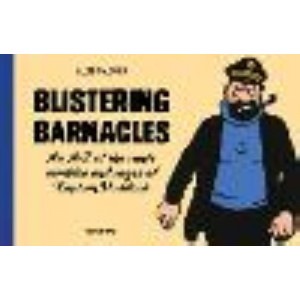 Blistering Barnacles: An A-Z of The Rants, Rambles and Rages of Captain Haddock