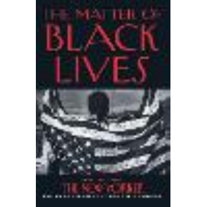 Matter of Black Lives: Writing from The New Yorker, The