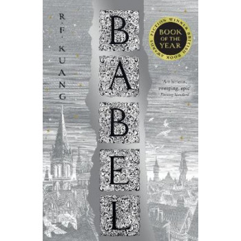Babel: Or the Necessity of Violence: An Arcane History of the Oxford Translators' Revolution