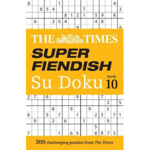 The Times Super Fiendish Su Doku Book 10: 200 challenging puzzles (The Times Su Doku)