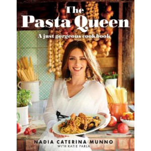 Pasta Queen, The : A Just Gorgeous Cookbook