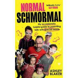 Normal Schmormal: My occasionally helpful guide to parenting kids with special needs
