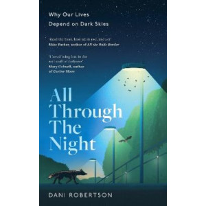 All Through the Night: Why Our Lives Depend on Dark Skies