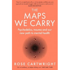 The Maps We Carry: Psychedelics, trauma and our new path to mental health