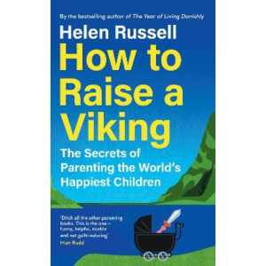 How to Raise a Viking: The Secrets of Parenting the World's Happiest Children