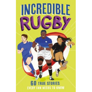 Incredible Rugby (Incredible Sports Stories, Book 3)