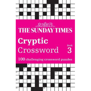 The Sunday Times Cryptic Crossword Book 3: 100 challenging crossword puzzles (The Sunday Times Puzzle Books)