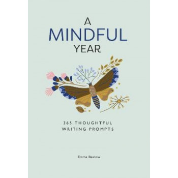 A Mindful Year: 365 Mindful Writing Prompts