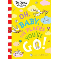 Oh, Baby, The Places You'll Go! (Dr. Seuss)
