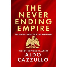 The Neverending Empire: The Infinite Impact of Ancient Rome