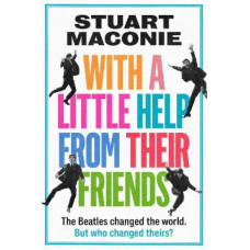 WITH A LITTLE HELP FROM THEIR FRIENDS: The Beatles changed the world. But who changed theirs?