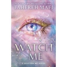 Watch Me (Shatter Me: The New Republic)