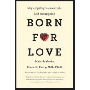 Born for Love: Why Empathy is Essential--and Endangered