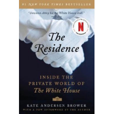 The Residence: Inside the Private World of the White House