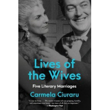 Lives of the Wives: Five Literary Marriages