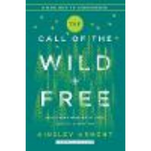 The Call of the Wild and Free: Reclaiming the Wonder in Your Child's Education,  New Way to Homeschool