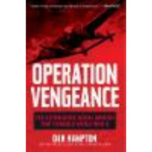Operation Vengeance:  Astonishing Aerial Ambush That Changed World War II