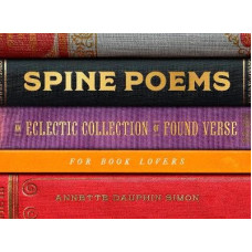 Spine Poems: An Eclectic Collection of Found Verse for Book Lovers