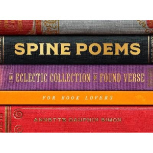 Spine Poems: An Eclectic Collection of Found Verse for Book Lovers