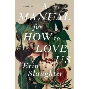 A Manual for How to Love Us: Stories