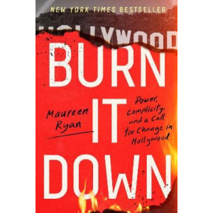 Burn It Down: Power, Complicity, and a Call for Change in Hollywood