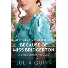 Because of Miss Bridgerton: A Bridgerton Prequel #1
