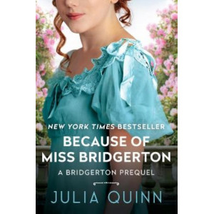 Because of Miss Bridgerton: A Bridgerton Prequel #1