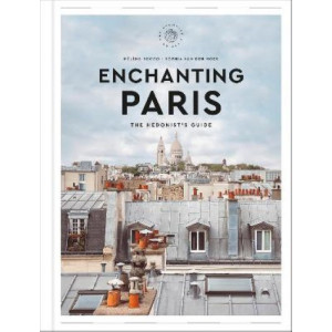 Enchanting Paris: The Hedonist's Guide