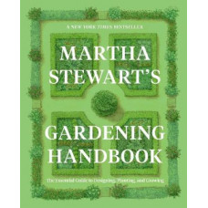 Martha Stewart's Gardening Handbook