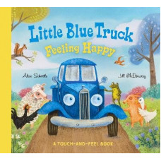 Little Blue Truck Feeling Happy: A Touch-and-Feel Book
