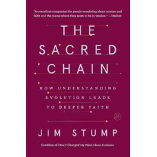 The Sacred Chain: How Understanding Evolution Leads to Deeper Faith