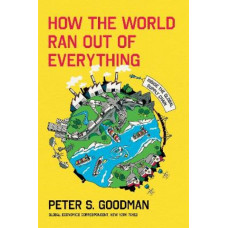 How The World Ran Out Of Everything