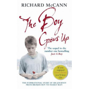 The Boy Grows Up: The inspirational story of his journey from broken boy to family man